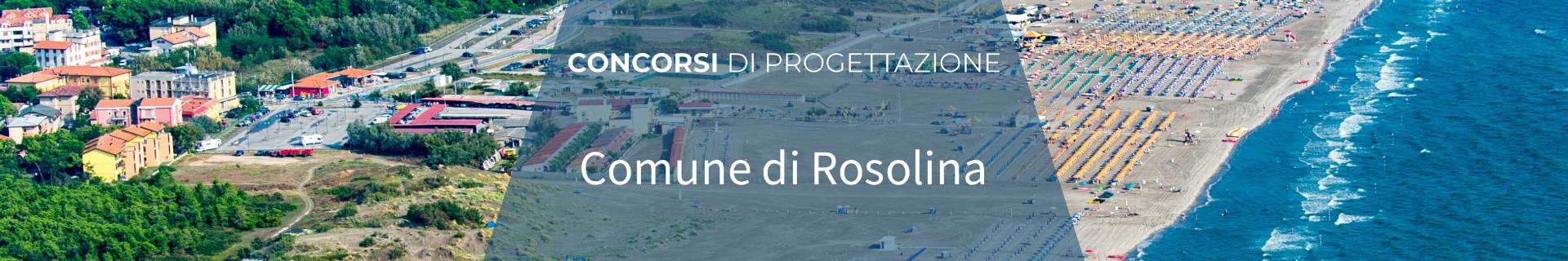 AVVISO PER IL RILASCIO DI UNA CONCESSIONE DEMANIALE MARITTIMA
DI BENI DEMANIALI NEL COMUNE DI ROSOLINA (LOC. ROSOLINA MARE) LA CUI
FINALITA’ E’ QUELLA PREVISTA DALLA SCHEDA URBANISTICA tT08 CON OGGETTO:
• PERTINENZA DEMANIALE (NCEU di Rovigo, foglio 10, mapp. 232)
• AREA SCOPERTA (NCT di Rovigo, foglio 10, mapp. 225/p, 232/p, 359/p, 361/p, 362/p, 364/p, 365/p, 367/p)